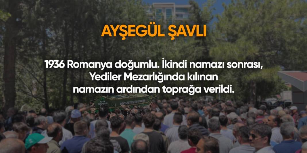 Konya'da bugün hayatını kaybedenler | 9 Temmuz 2024 15